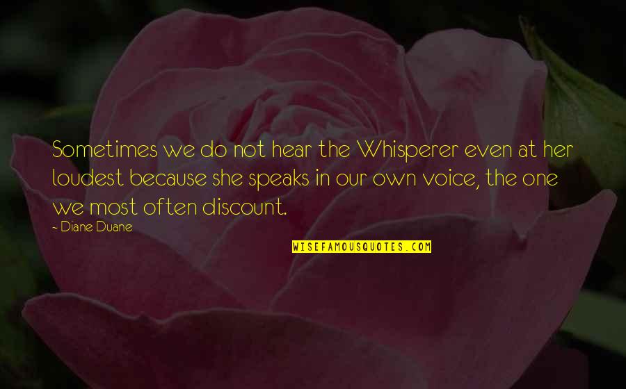 Speaks Quotes By Diane Duane: Sometimes we do not hear the Whisperer even