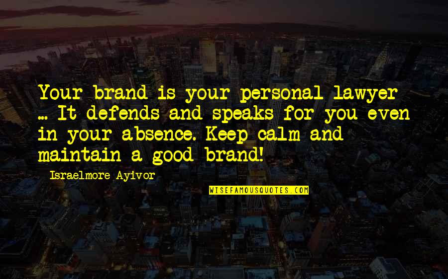 Speaks Quotes By Israelmore Ayivor: Your brand is your personal lawyer ... It