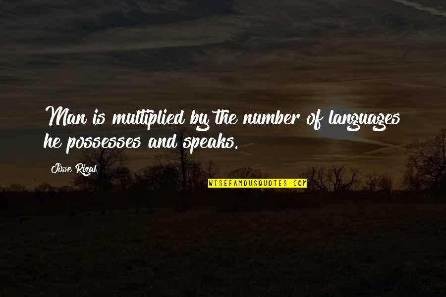 Speaks Quotes By Jose Rizal: Man is multiplied by the number of languages