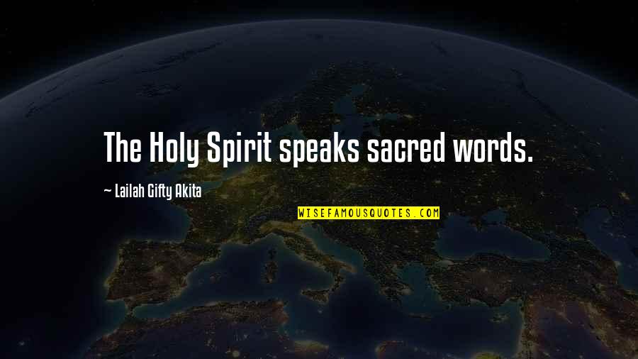 Speaks Quotes By Lailah Gifty Akita: The Holy Spirit speaks sacred words.