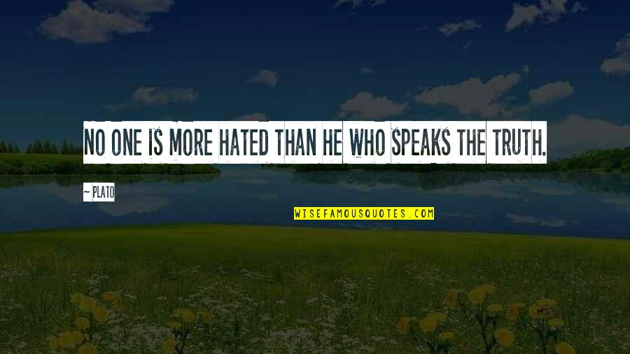 Speaks Quotes By Plato: No one is more hated than he who