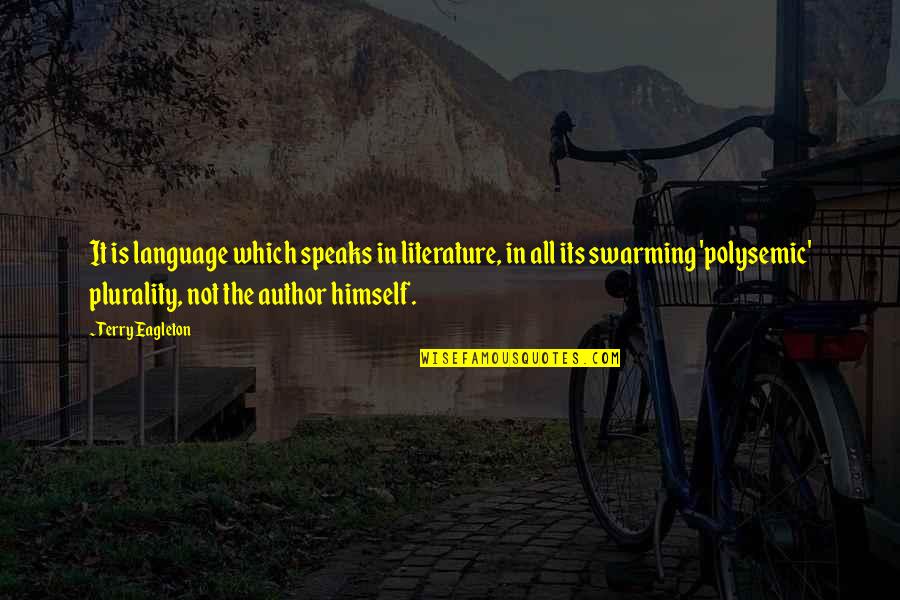 Speaks Quotes By Terry Eagleton: It is language which speaks in literature, in