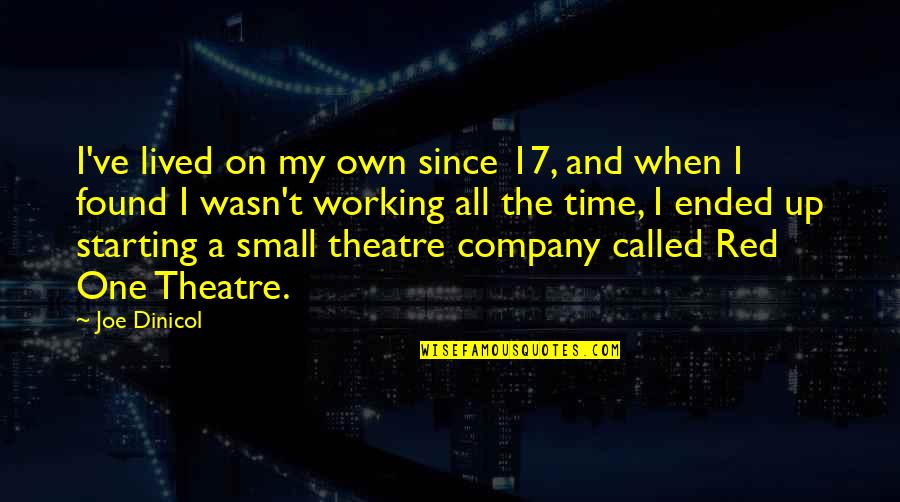 Speakwrite Jobs Quotes By Joe Dinicol: I've lived on my own since 17, and Speakwrite Jobs Quotes By Joe Dinicol: I've lived on my own since 17, and