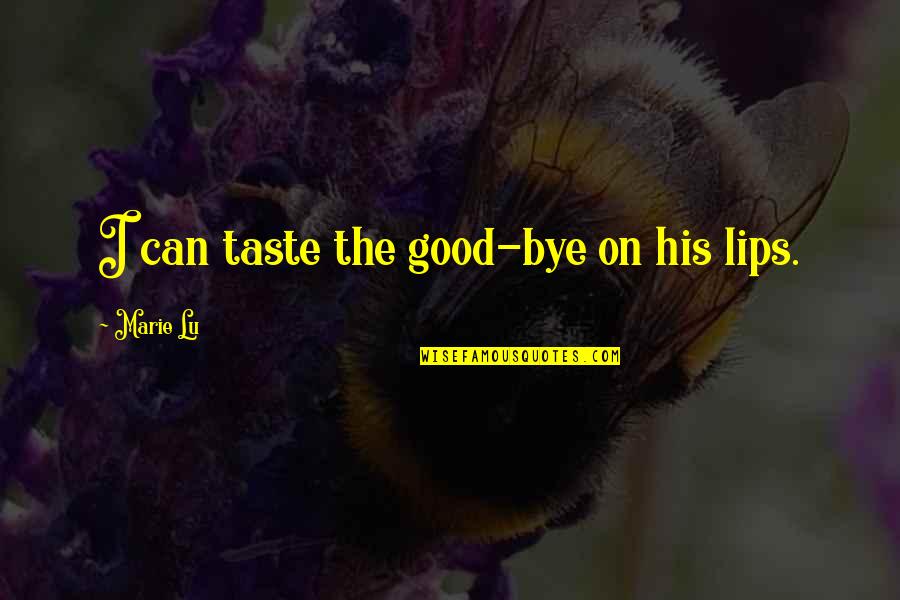 Speare Quotes By Marie Lu: I can taste the good-bye on his lips.