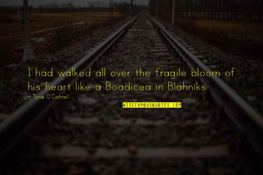 Speargun Rubber Quotes By Tyne O'Connell: I had walked all over the fragile bloom