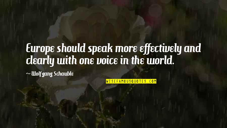 Spearing Bait Quotes By Wolfgang Schauble: Europe should speak more effectively and clearly with Spearing Bait Quotes By Wolfgang Schauble: Europe should speak more effectively and clearly with