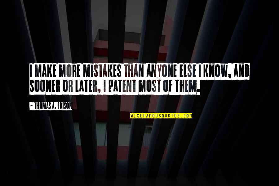 Spearing Quotes By Thomas A. Edison: I make more mistakes than anyone else I