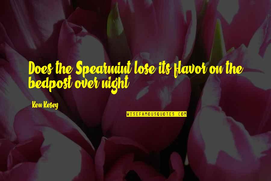 Spearmint Quotes By Ken Kesey: Does the Spearmint lose its flavor on the