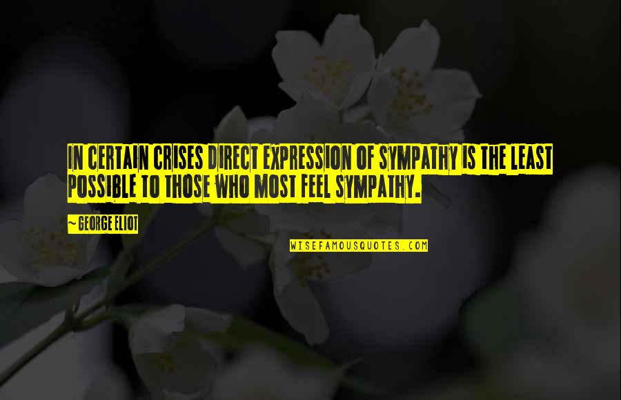 Spearpoint Collar Quotes By George Eliot: In certain crises direct expression of sympathy is Spearpoint Collar Quotes By George Eliot: In certain crises direct expression of sympathy is