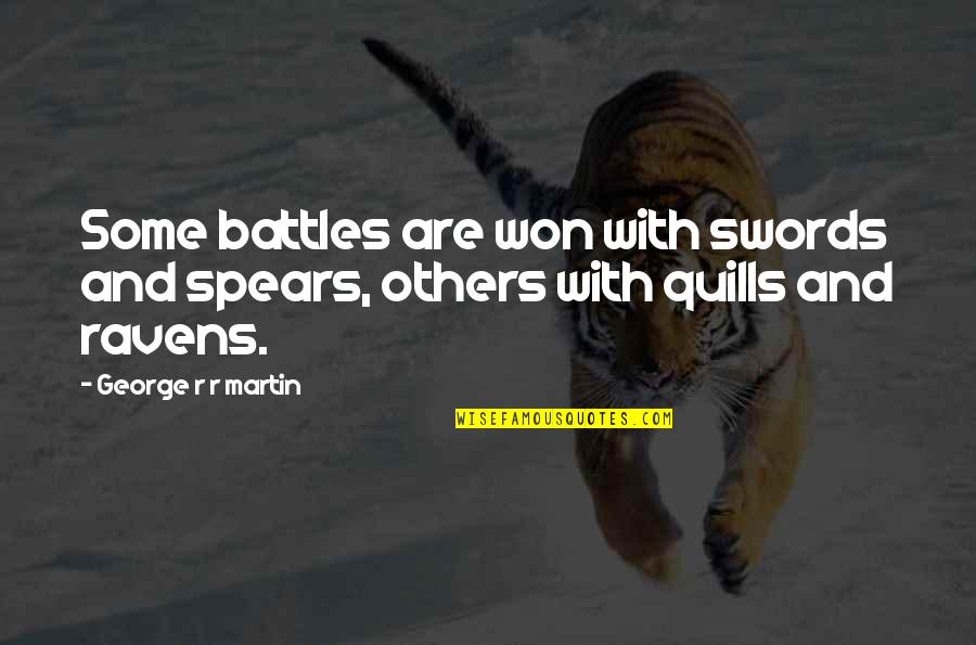 Spears's Quotes By George R R Martin: Some battles are won with swords and spears,