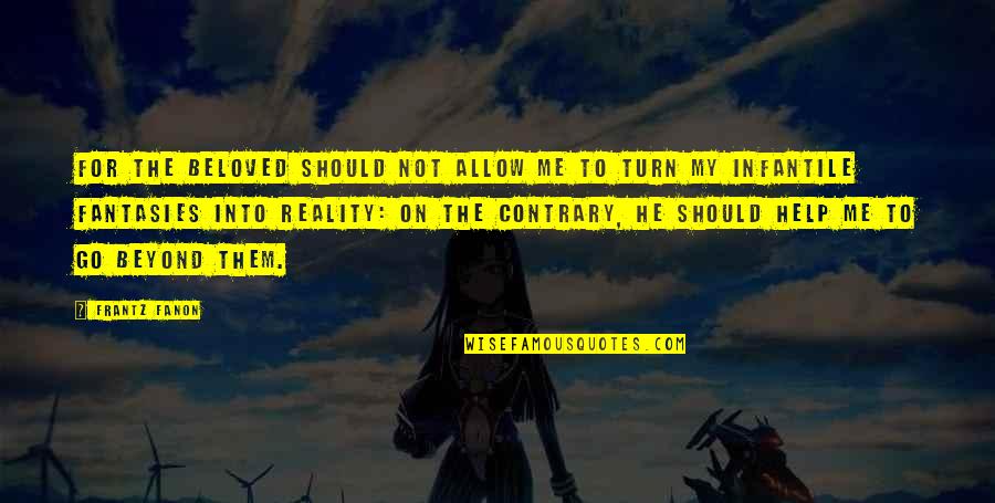 Speci Quotes By Frantz Fanon: For the beloved should not allow me to Speci Quotes By Frantz Fanon: For the beloved should not allow me to