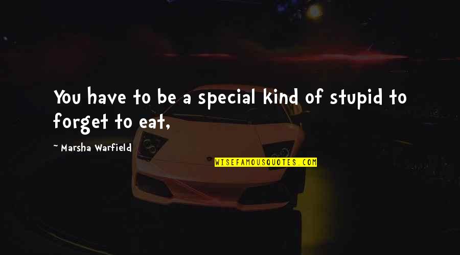 Special A Quotes By Marsha Warfield: You have to be a special kind of Special A Quotes By Marsha Warfield: You have to be a special kind of