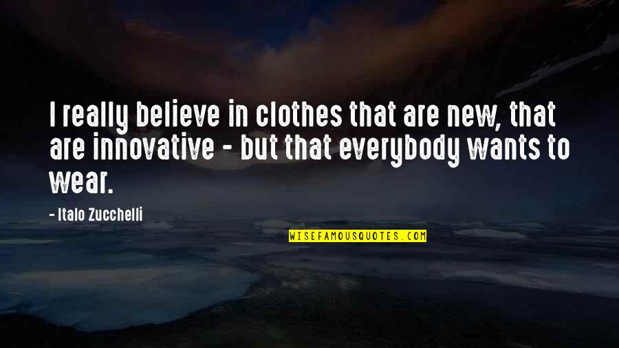 Special Agent Hussaini Quotes By Italo Zucchelli: I really believe in clothes that are new,