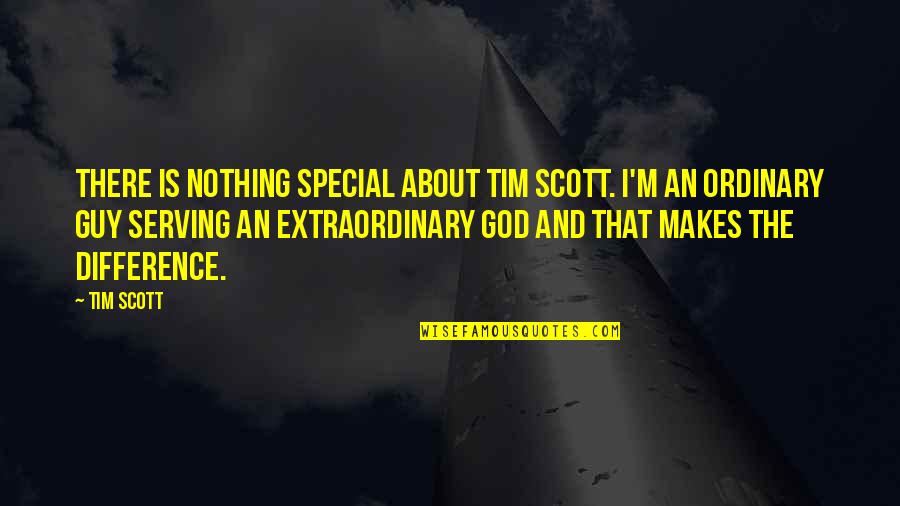 Special And Extraordinary Quotes By Tim Scott: There is nothing special about Tim Scott. I'm