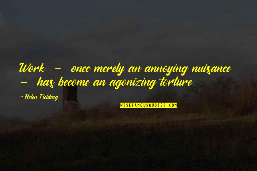 Special And Inclusive Education Quotes By Helen Fielding: Work - once merely an annoying nuisance -