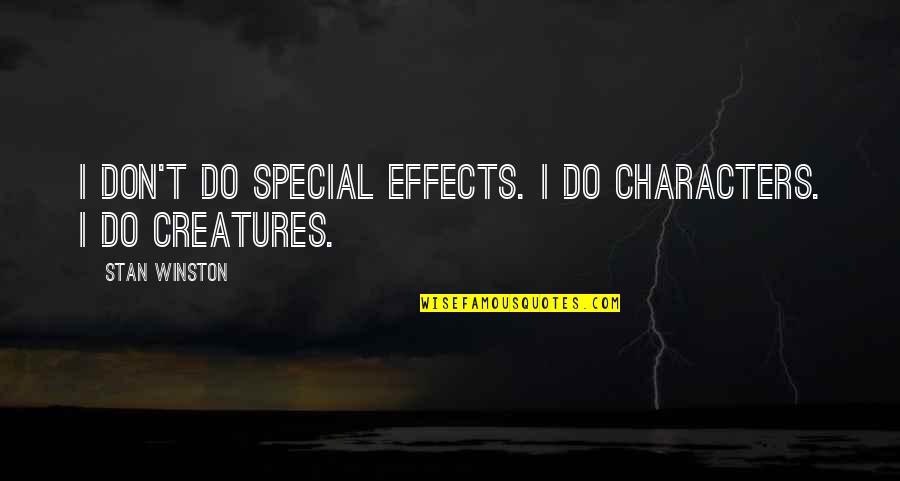 Special Characters Quotes By Stan Winston: I don't do special effects. I do characters.