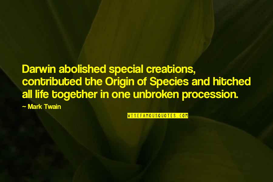 Special Creation Quotes By Mark Twain: Darwin abolished special creations, contributed the Origin of