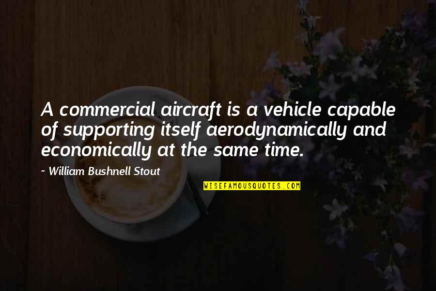 Special Creation Quotes By William Bushnell Stout: A commercial aircraft is a vehicle capable of