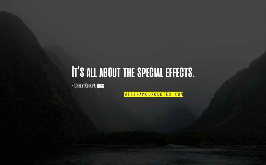 Special Effects Quotes By Chris Kirkpatrick: It's all about the special effects.