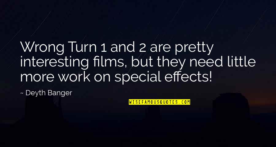 Special Effects Quotes By Deyth Banger: Wrong Turn 1 and 2 are pretty interesting