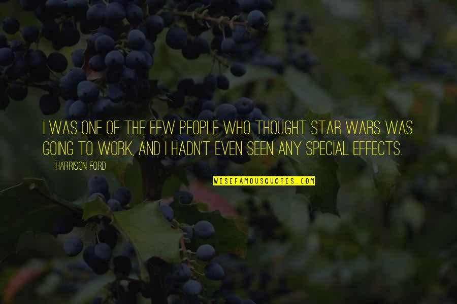 Special Effects Quotes By Harrison Ford: I was one of the few people who