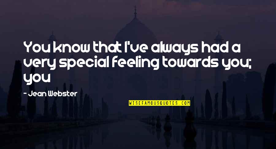 Special Feeling Quotes By Jean Webster: You know that I've always had a very