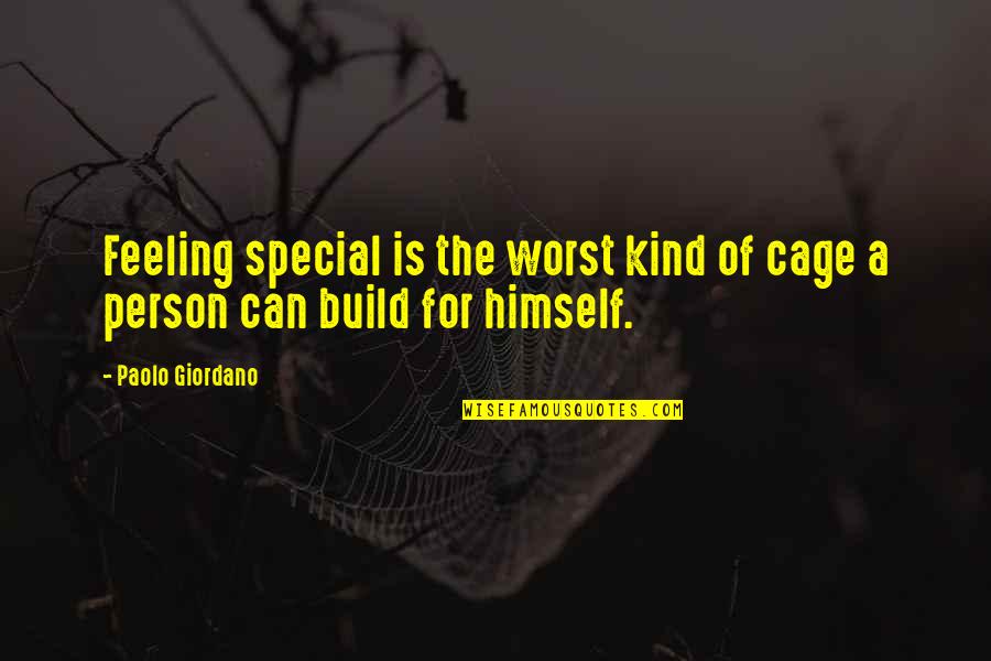 Special Feeling Quotes By Paolo Giordano: Feeling special is the worst kind of cage