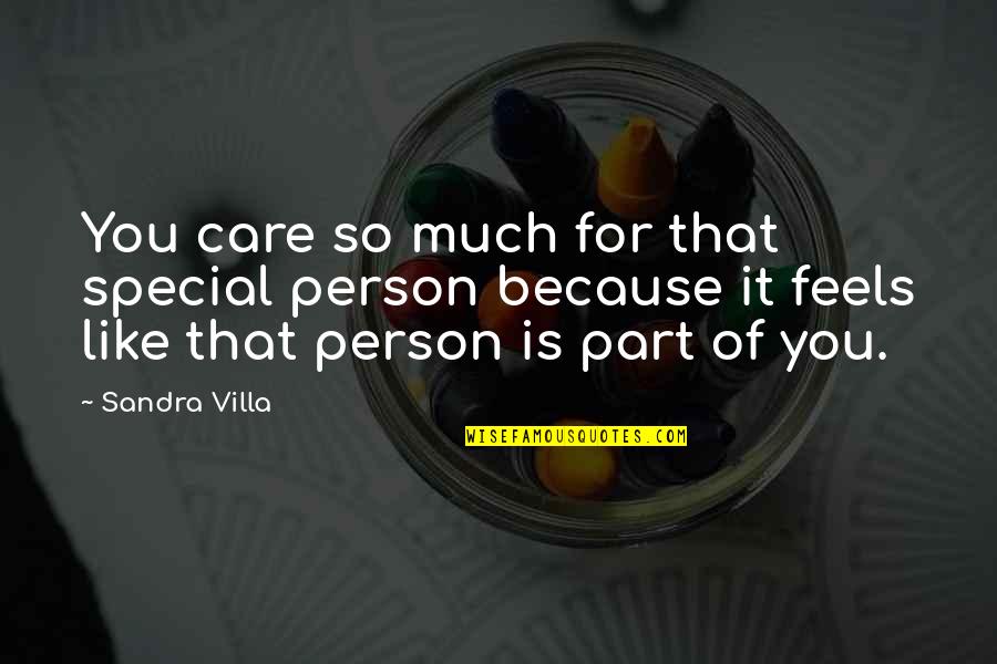 Special Feelings Quotes By Sandra Villa: You care so much for that special person