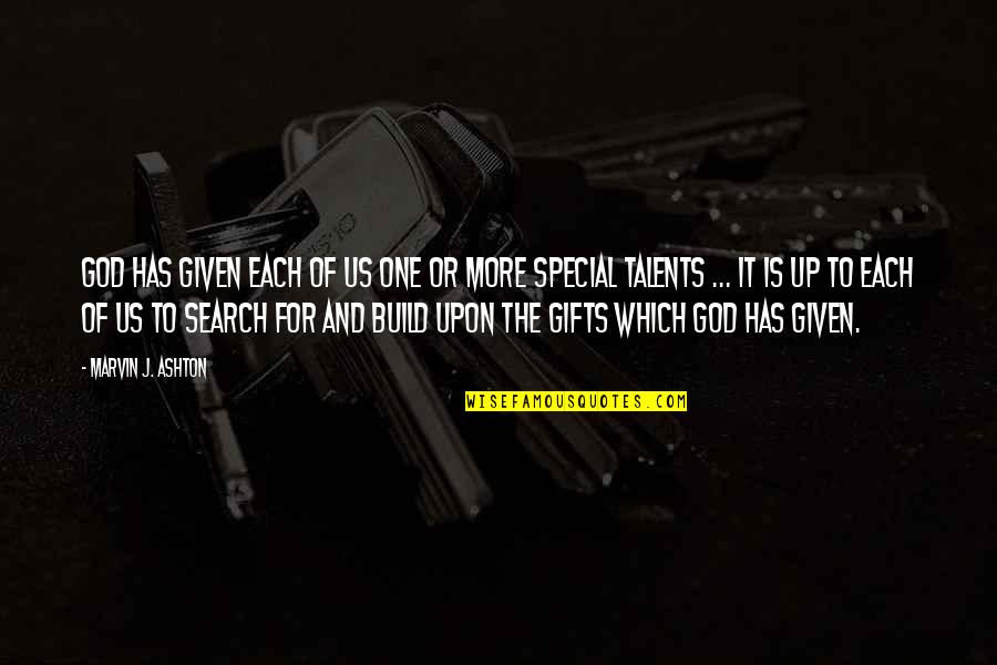 Special Gifts Quotes By Marvin J. Ashton: God has given each of us one or Special Gifts Quotes By Marvin J. Ashton: God has given each of us one or