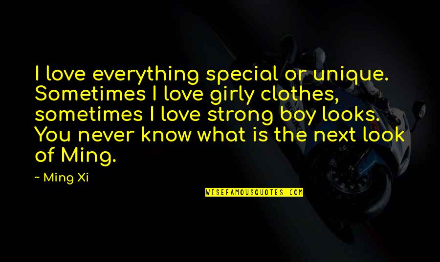 Special I Love You Quotes By Ming Xi: I love everything special or unique. Sometimes I