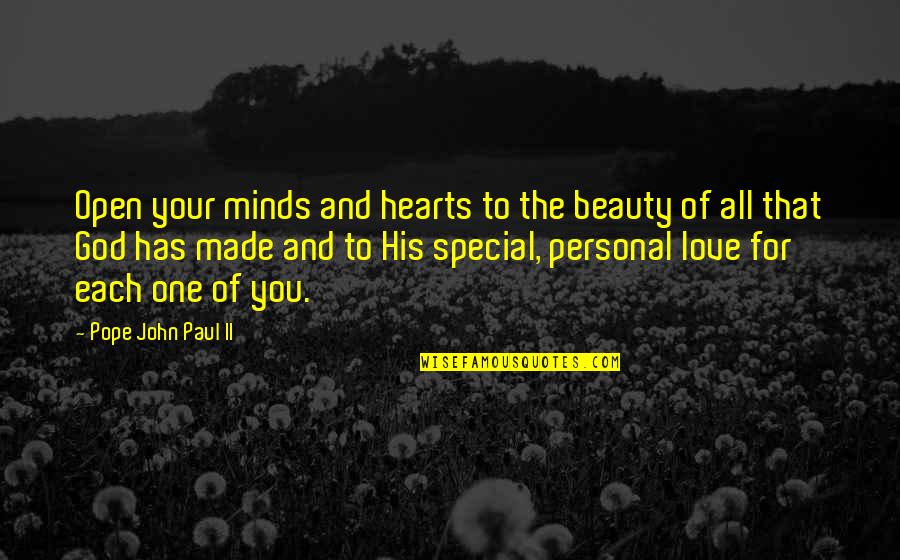 Special I Love You Quotes By Pope John Paul II: Open your minds and hearts to the beauty Special I Love You Quotes By Pope John Paul II: Open your minds and hearts to the beauty