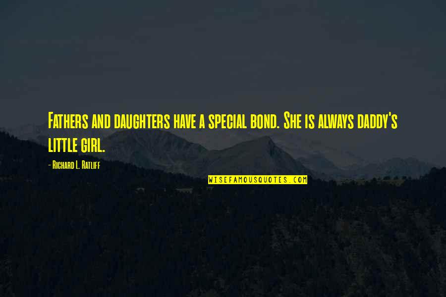 Special I Love You Quotes By Richard L. Ratliff: Fathers and daughters have a special bond. She Special I Love You Quotes By Richard L. Ratliff: Fathers and daughters have a special bond. She