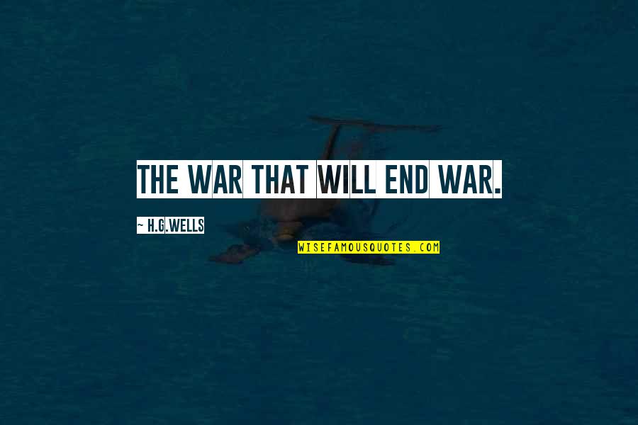 Special Item Quotes By H.G.Wells: The War That Will End War.