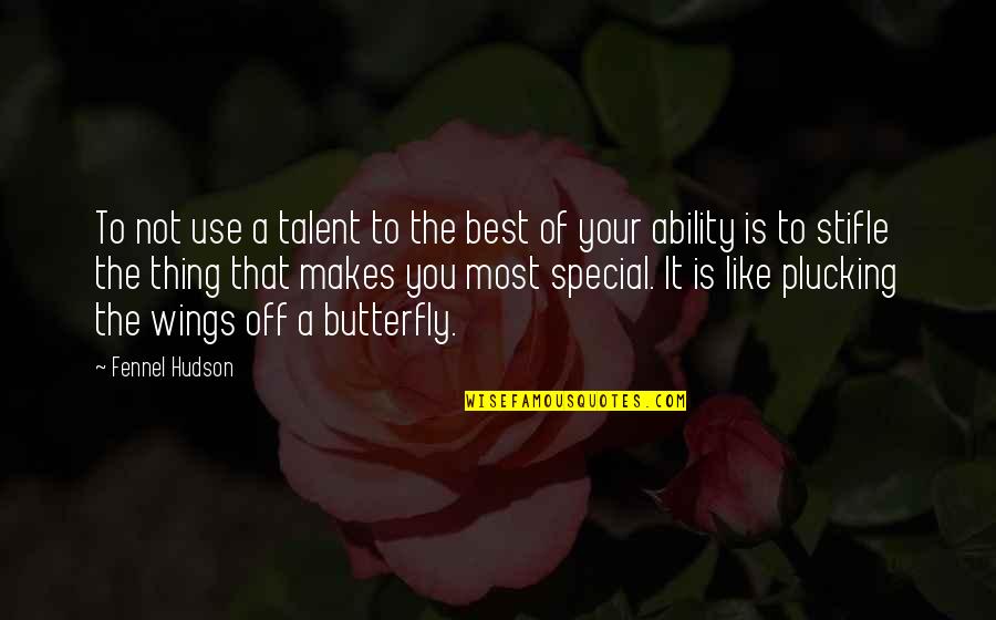 Special Like You Quotes By Fennel Hudson: To not use a talent to the best