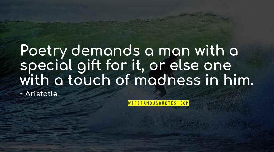 Special Man Quotes By Aristotle.: Poetry demands a man with a special gift