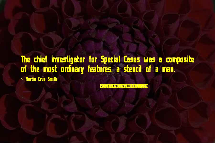 Special Man Quotes By Martin Cruz Smith: The chief investigator for Special Cases was a