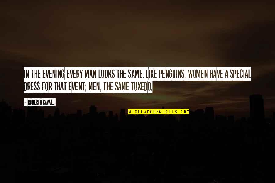 Special Man Quotes By Roberto Cavalli: In the evening every man looks the same.