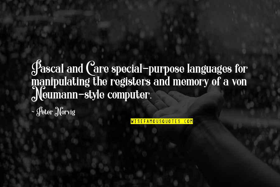 Special Memories Quotes By Peter Norvig: Pascal and C are special-purpose languages for manipulating