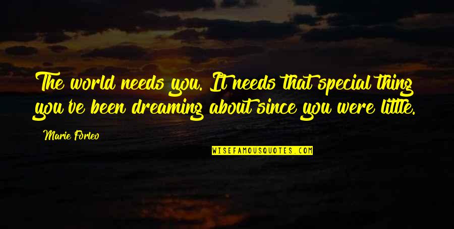 Special Needs Quotes By Marie Forleo: The world needs you. It needs that special