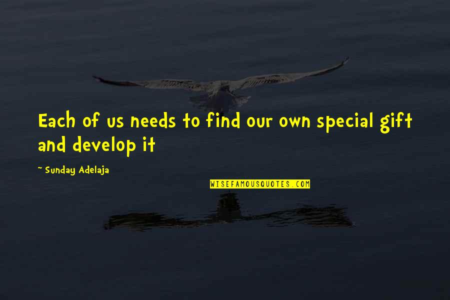 Special Needs Quotes By Sunday Adelaja: Each of us needs to find our own