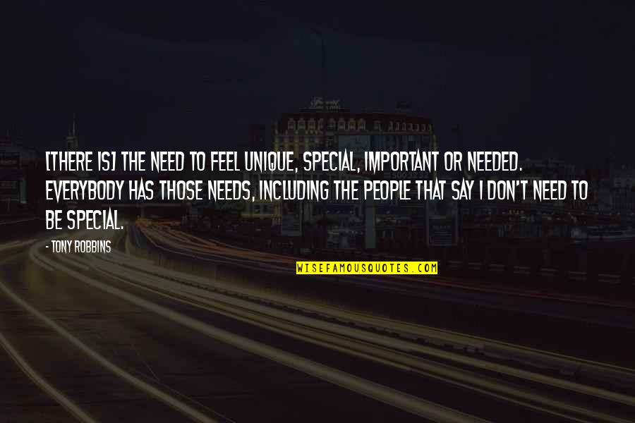 Special Needs Quotes By Tony Robbins: [There is] the need to feel unique, special,