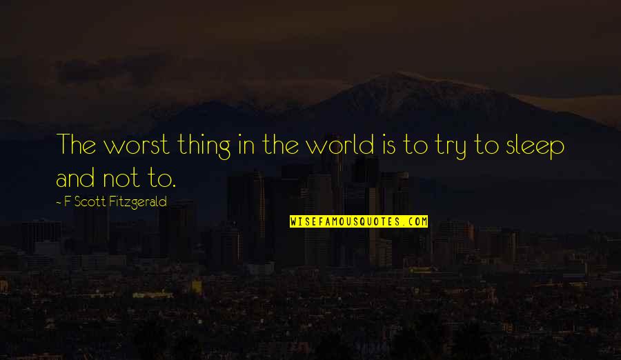Special Needs Teacher Inspirational Quotes By F Scott Fitzgerald: The worst thing in the world is to
