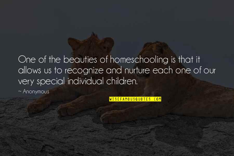 Special One Quotes By Anonymous: One of the beauties of homeschooling is that