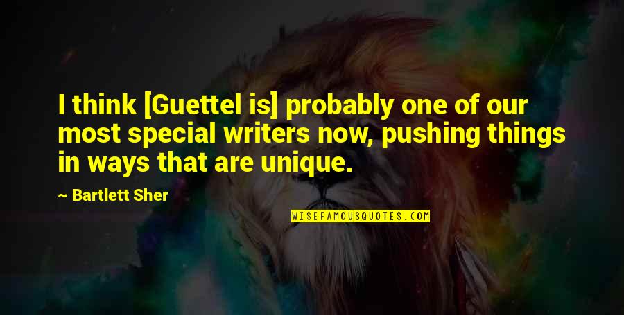 Special One Quotes By Bartlett Sher: I think [Guettel is] probably one of our