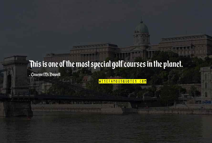 Special One Quotes By Graeme McDowell: This is one of the most special golf