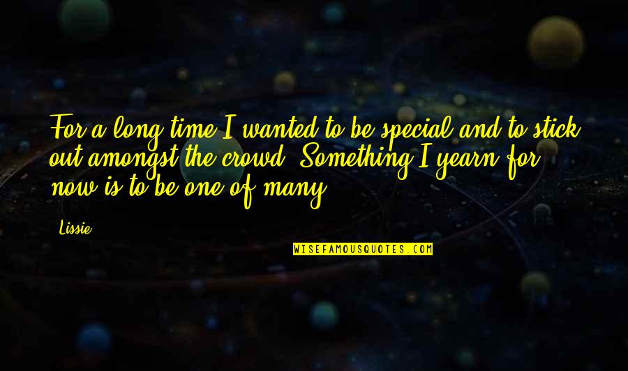 Special One Quotes By Lissie: For a long time I wanted to be