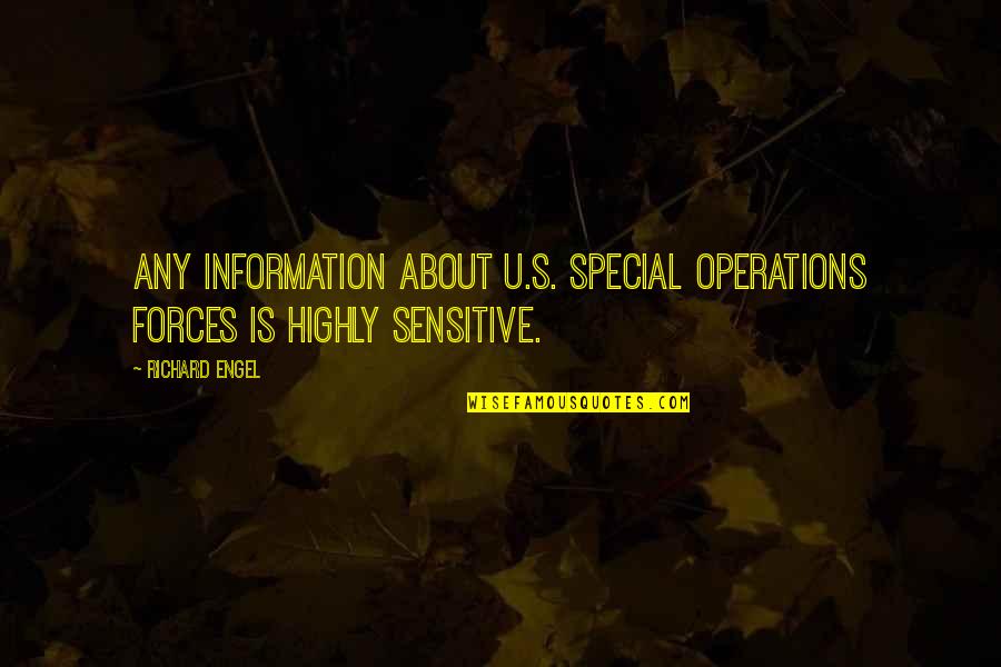 Special Operations Forces Quotes By Richard Engel: Any information about U.S. special operations forces is