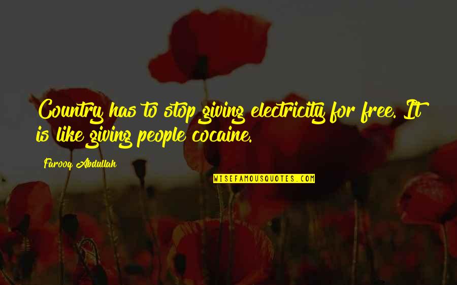 Special Ops Quotes By Farooq Abdullah: Country has to stop giving electricity for free. Special Ops Quotes By Farooq Abdullah: Country has to stop giving electricity for free.
