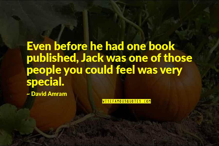 Special People Quotes By David Amram: Even before he had one book published, Jack