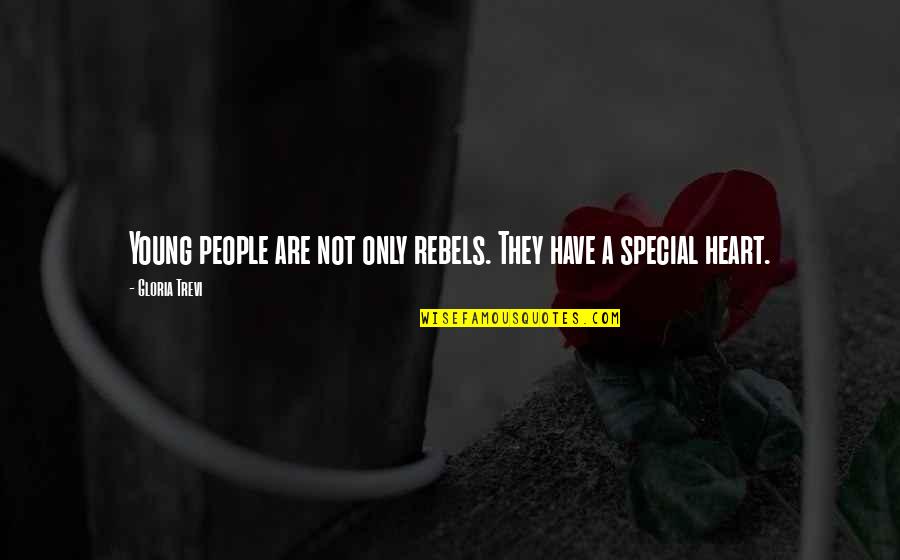 Special People Quotes By Gloria Trevi: Young people are not only rebels. They have